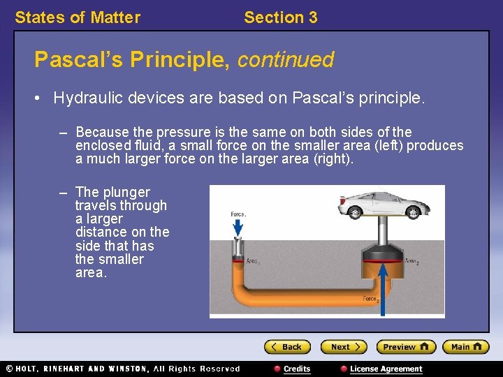 States of Matter Section 3 Pascal’s Principle, continued • Hydraulic devices are based on