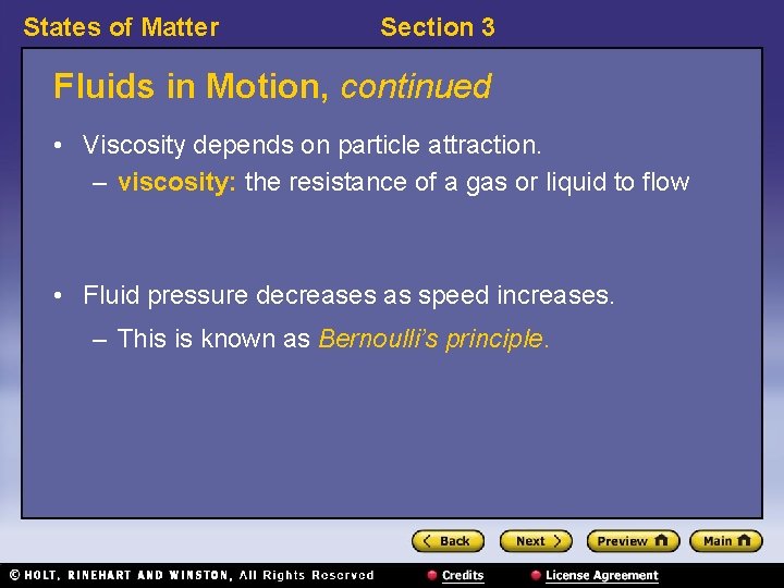 States of Matter Section 3 Fluids in Motion, continued • Viscosity depends on particle