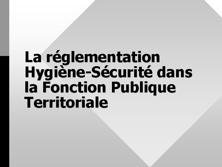 La réglementation Hygiène-Sécurité dans la Fonction Publique Territoriale 