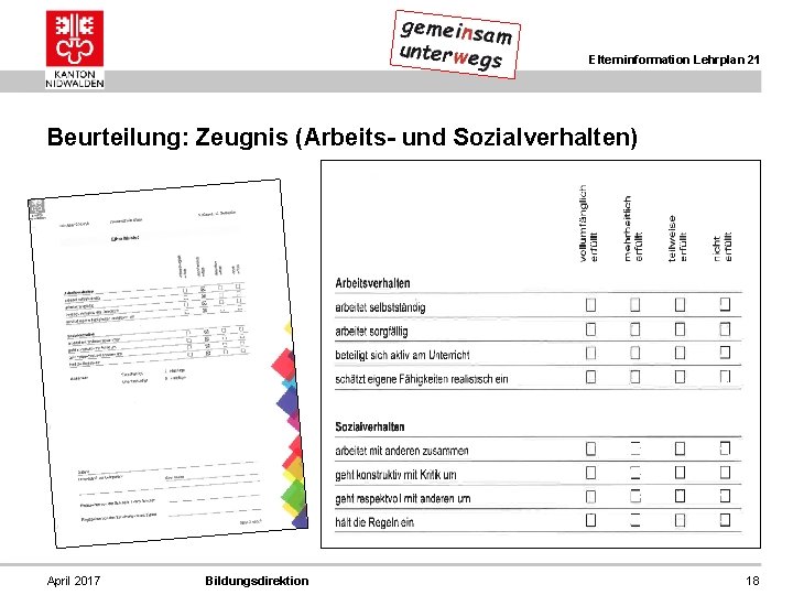 Elterninformation Lehrplan 21 Beurteilung: Zeugnis (Arbeits- und Sozialverhalten) April 2017 Bildungsdirektion 18 