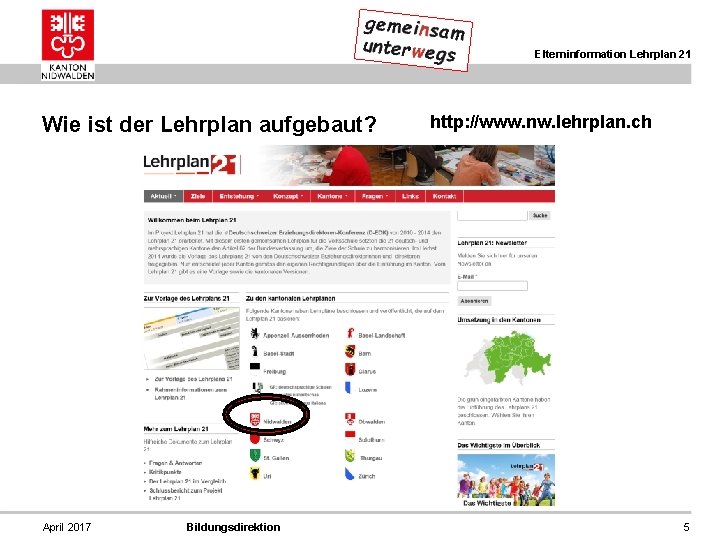 Elterninformation Lehrplan 21 Wie ist der Lehrplan aufgebaut? April 2017 Bildungsdirektion http: //www. nw.