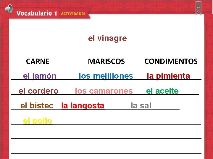 el vinagre CARNE el jamón el cordero MARISCOS los mejillones la pimienta los camarones