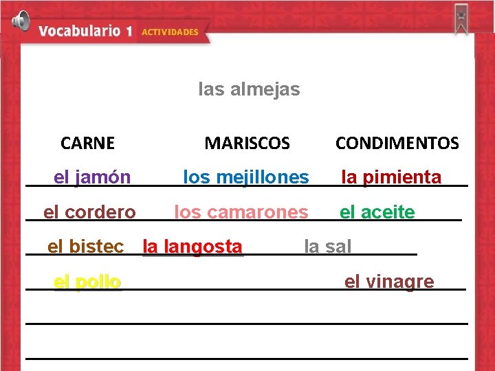 las almejas CARNE el jamón el cordero MARISCOS los mejillones la pimienta los camarones