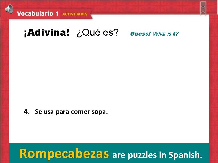 ¡Adivina! ¿Qué es? Guess! What is it? 1. Se usa para cubrir la mesa.