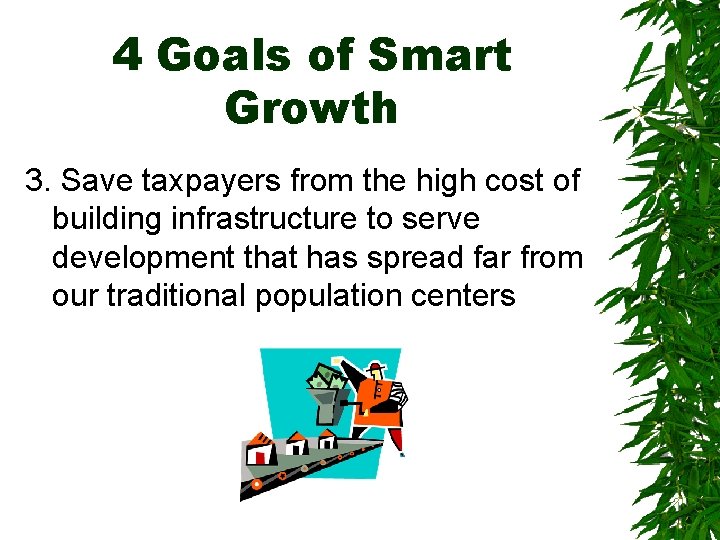 4 Goals of Smart Growth 3. Save taxpayers from the high cost of building