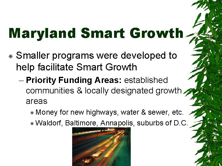 Maryland Smart Growth Smaller programs were developed to help facilitate Smart Growth – Priority