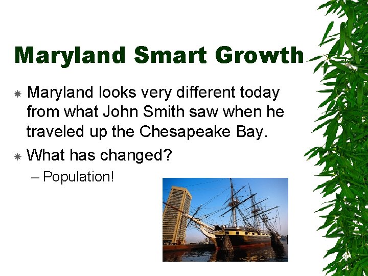 Maryland Smart Growth Maryland looks very different today from what John Smith saw when