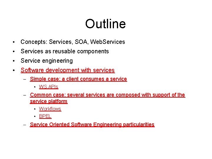 Outline • Concepts: Services, SOA, Web. Services • Services as reusable components • Service