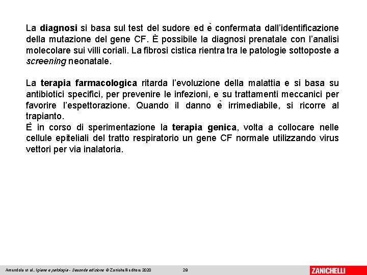 La diagnosi si basa sul test del sudore ed e confermata dall’identificazione della mutazione