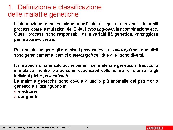 1. Definizione e classificazione delle malattie genetiche L’informazione genetica viene modificata a ogni generazione