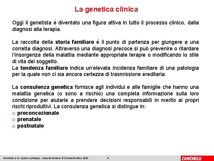 La genetica clinica Oggi il genetista e diventato una figura attiva in tutto il