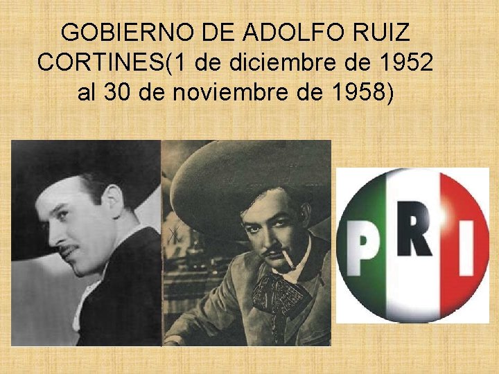 GOBIERNO DE ADOLFO RUIZ CORTINES(1 de diciembre de 1952 al 30 de noviembre de