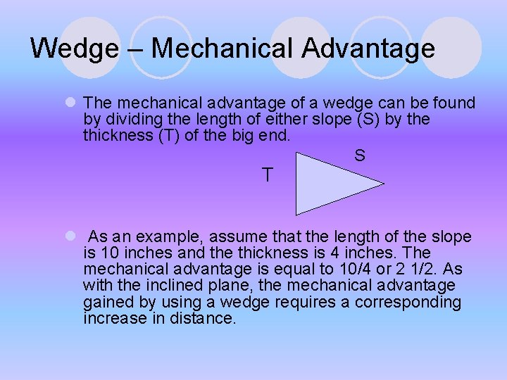 Wedge – Mechanical Advantage l The mechanical advantage of a wedge can be found Wedge – Mechanical Advantage l The mechanical advantage of a wedge can be found