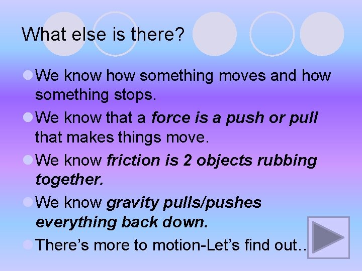 What else is there? l We know how something moves and how something stops. What else is there? l We know how something moves and how something stops.