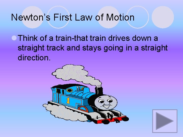 Newton’s First Law of Motion l Think of a train-that train drives down a Newton’s First Law of Motion l Think of a train-that train drives down a