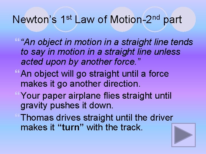 Newton’s 1 st Law of Motion-2 nd part “An object in motion in a Newton’s 1 st Law of Motion-2 nd part “An object in motion in a