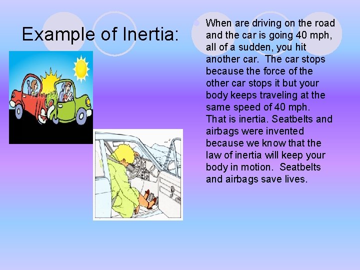 Example of Inertia: l When are driving on the road and the car is Example of Inertia: l When are driving on the road and the car is