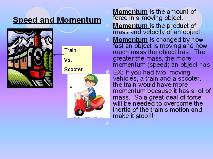 Speed and Momentum Train Vs. Scooter l Momentum is the amount of force in Speed and Momentum Train Vs. Scooter l Momentum is the amount of force in