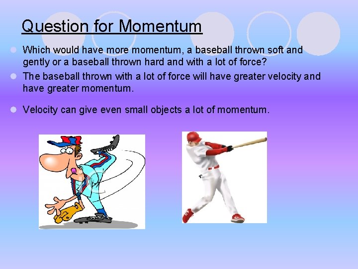 Question for Momentum l Which would have more momentum, a baseball thrown soft and Question for Momentum l Which would have more momentum, a baseball thrown soft and