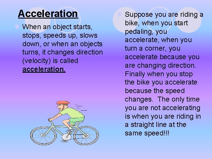 Acceleration l When an object starts, stops, speeds up, slows down, or when an Acceleration l When an object starts, stops, speeds up, slows down, or when an