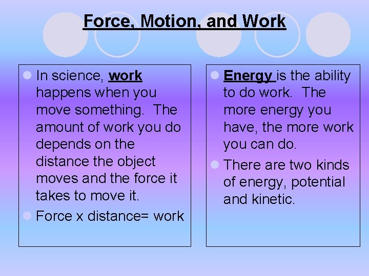 Force, Motion, and Work l In science, work happens when you move something. The Force, Motion, and Work l In science, work happens when you move something. The