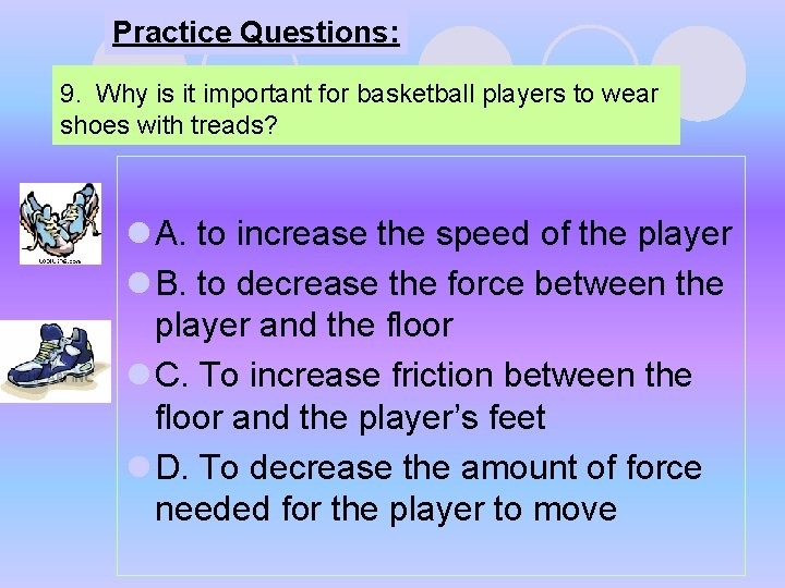 Practice Questions: 9. Why is it important for basketball players to wear shoes with Practice Questions: 9. Why is it important for basketball players to wear shoes with