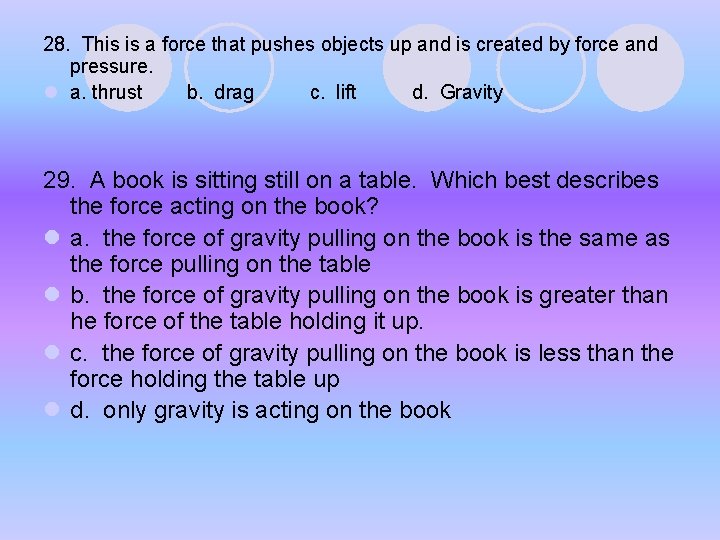 28. This is a force that pushes objects up and is created by force 28. This is a force that pushes objects up and is created by force