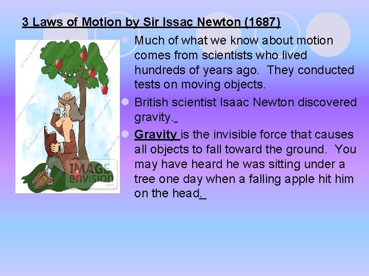 3 Laws of Motion by Sir Issac Newton (1687) l Much of what we 3 Laws of Motion by Sir Issac Newton (1687) l Much of what we