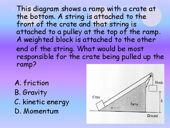 l This diagram shows a ramp with a crate at the bottom. A string l This diagram shows a ramp with a crate at the bottom. A string