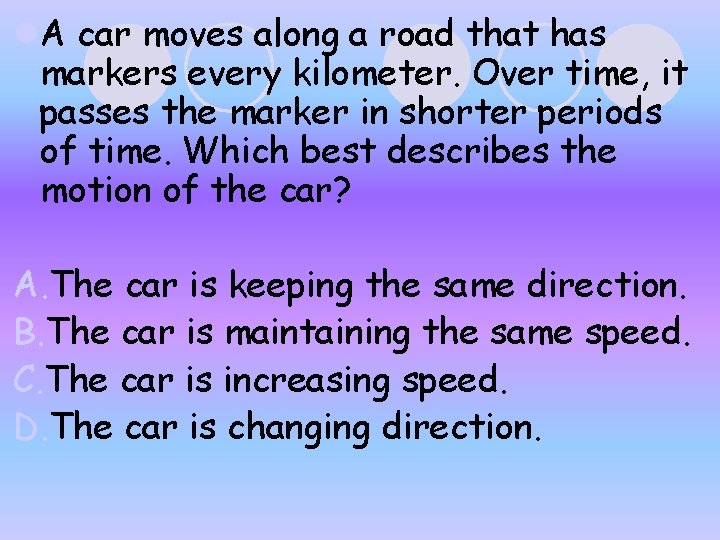 l. A car moves along a road that has markers every kilometer. Over time, l. A car moves along a road that has markers every kilometer. Over time,