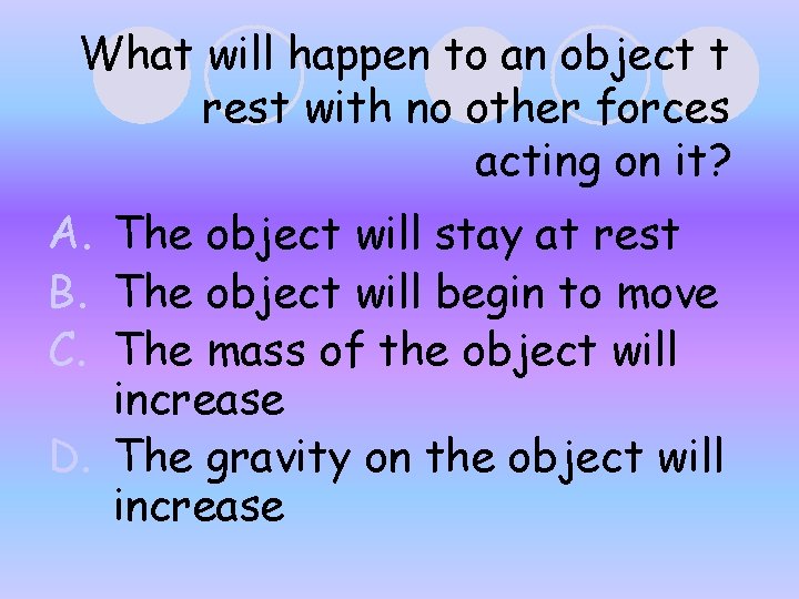 What will happen to an object t rest with no other forces acting on What will happen to an object t rest with no other forces acting on