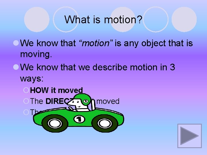What is motion? l We know that “motion” is any object that is moving. What is motion? l We know that “motion” is any object that is moving.