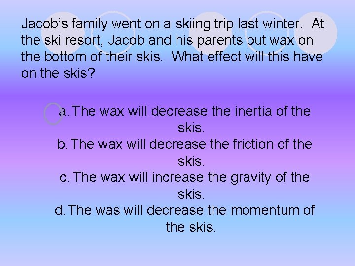 Jacob’s family went on a skiing trip last winter. At the ski resort, Jacob Jacob’s family went on a skiing trip last winter. At the ski resort, Jacob