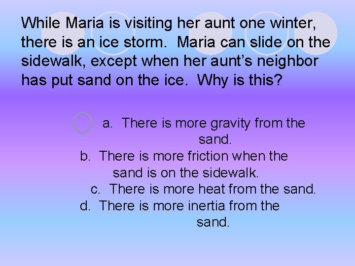 While Maria is visiting her aunt one winter, there is an ice storm. Maria While Maria is visiting her aunt one winter, there is an ice storm. Maria