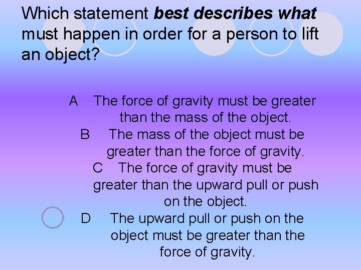Which statement best describes what must happen in order for a person to lift Which statement best describes what must happen in order for a person to lift