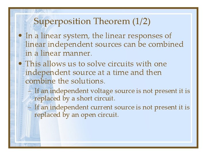 Superposition Theorem (1/2) • In a linear system, the linear responses of linear independent