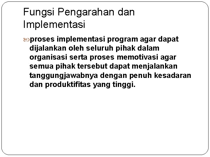 Fungsi Pengarahan dan Implementasi proses implementasi program agar dapat dijalankan oleh seluruh pihak dalam