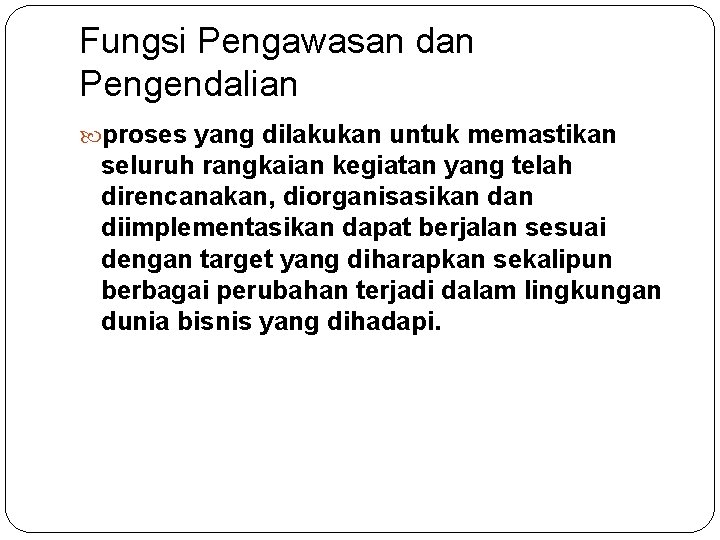 Fungsi Pengawasan dan Pengendalian proses yang dilakukan untuk memastikan seluruh rangkaian kegiatan yang telah