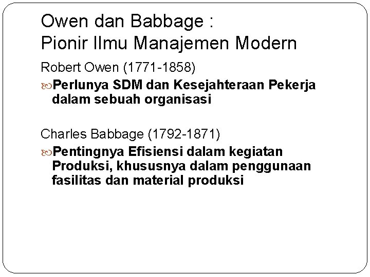 Owen dan Babbage : Pionir Ilmu Manajemen Modern Robert Owen (1771 -1858) Perlunya SDM