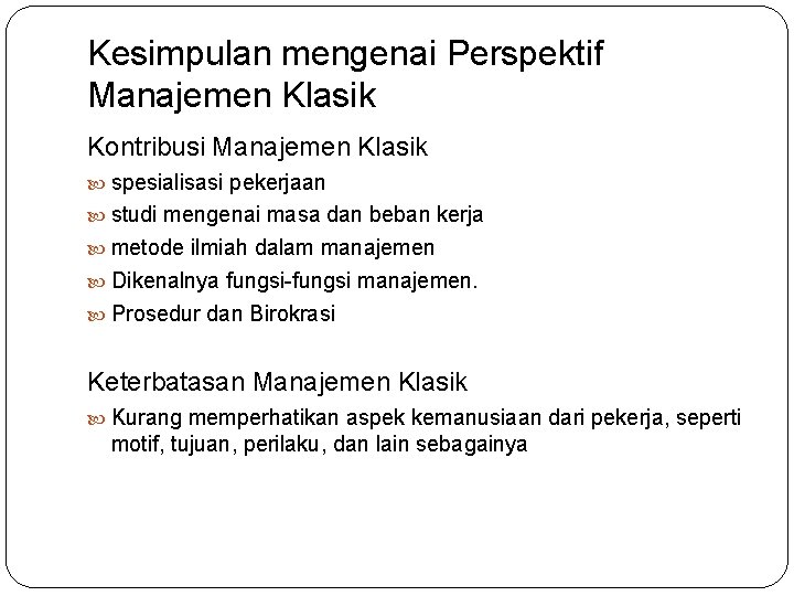 Kesimpulan mengenai Perspektif Manajemen Klasik Kontribusi Manajemen Klasik spesialisasi pekerjaan studi mengenai masa dan