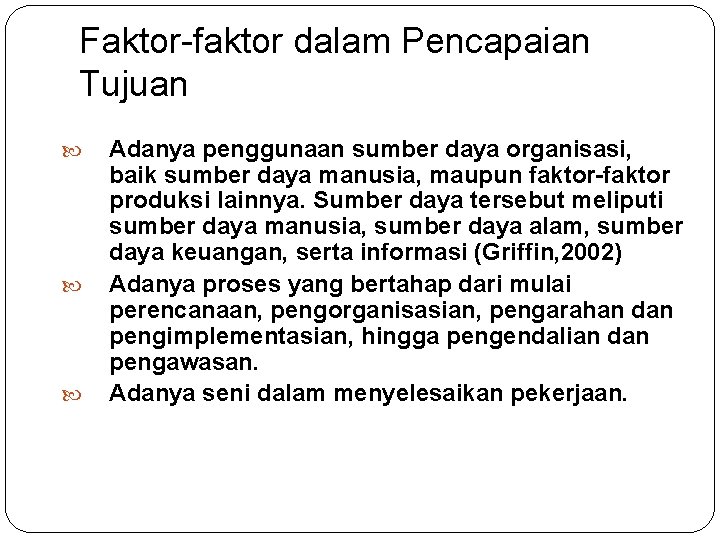 Faktor-faktor dalam Pencapaian Tujuan Adanya penggunaan sumber daya organisasi, baik sumber daya manusia, maupun