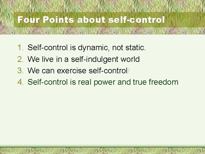 Four Points about self-control 1. 2. 3. 4. Self-control is dynamic, not static. We