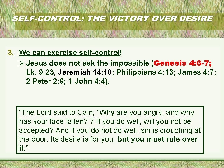SELF-CONTROL: THE VICTORY OVER DESIRE 3. We can exercise self-control! Ø Jesus does not