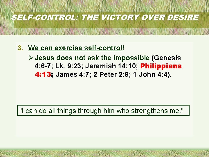 SELF-CONTROL: THE VICTORY OVER DESIRE 3. We can exercise self-control! Ø Jesus does not