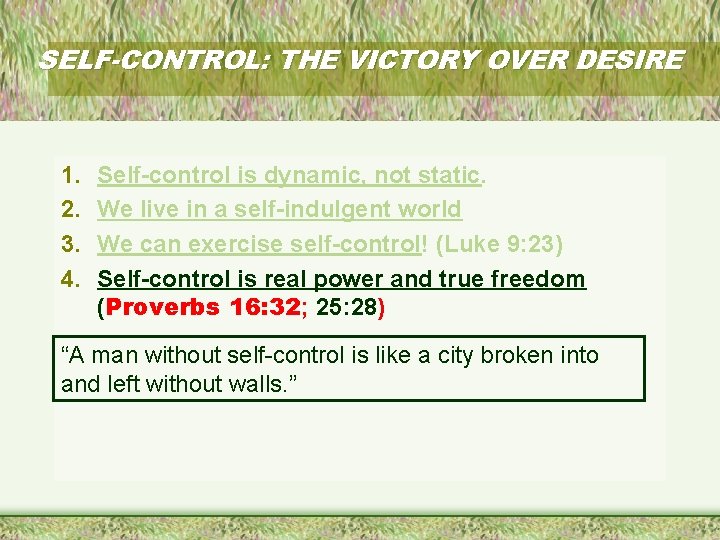 SELF-CONTROL: THE VICTORY OVER DESIRE 1. 2. 3. 4. Self-control is dynamic, not static.