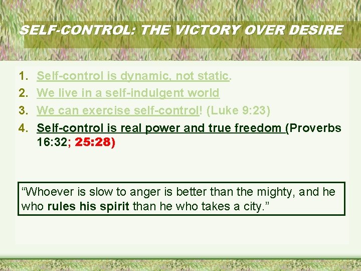 SELF-CONTROL: THE VICTORY OVER DESIRE 1. 2. 3. 4. Self-control is dynamic, not static.