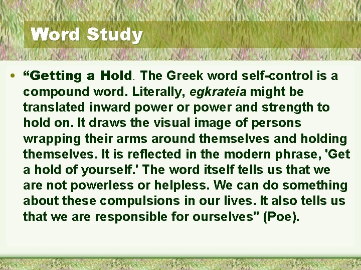 Word Study • “Getting a Hold. The Greek word self-control is a compound word.