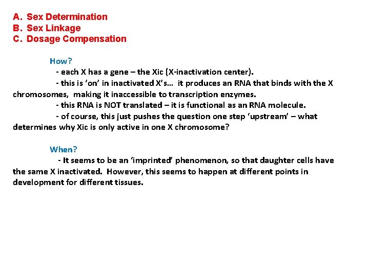 A. Sex Determination B. Sex Linkage C. Dosage Compensation How? - each X has