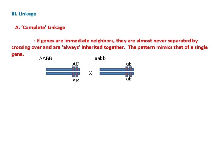 III. Linkage A. ‘Complete’ Linkage - if genes are immediate neighbors, they are almost