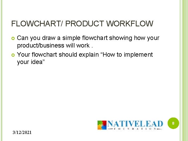 FLOWCHART/ PRODUCT WORKFLOW Can you draw a simple flowchart showing how your product/business will